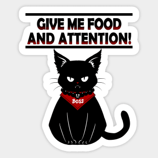 CAT GIVE ME FOOD AND ATTENTION Sticker